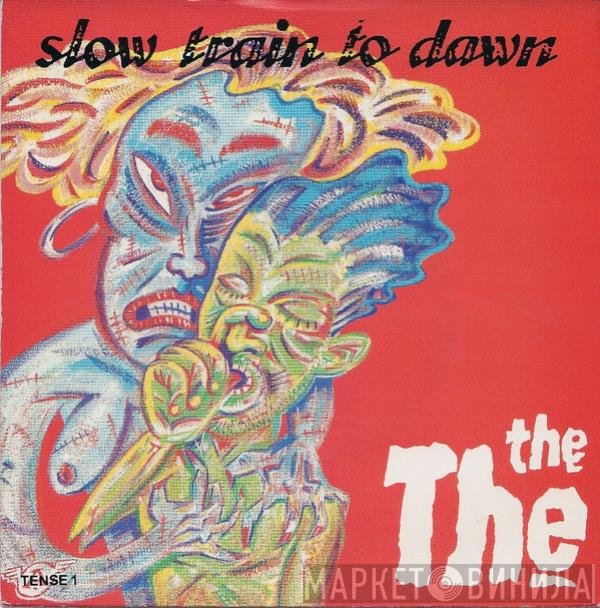 The The  - Slow Train To Dawn
