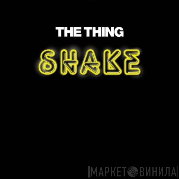 The Thing   - Shake