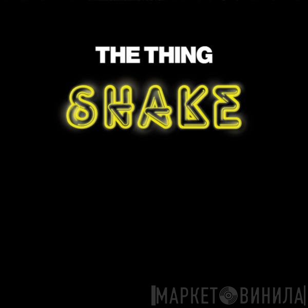 The Thing   - Shake