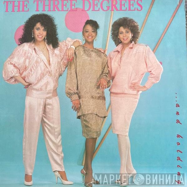 The Three Degrees  - ... And Holding