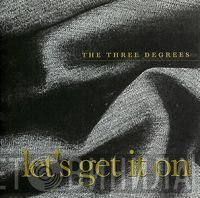 The Three Degrees  - Let's Get It On
