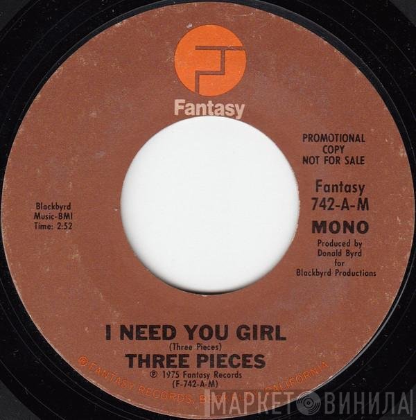 The Three Pieces - I Need You Girl