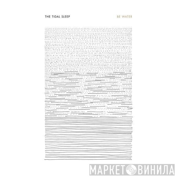 The Tidal Sleep - Be Water