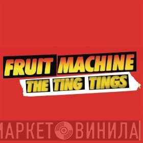 The Ting Tings  - Fruit Machine