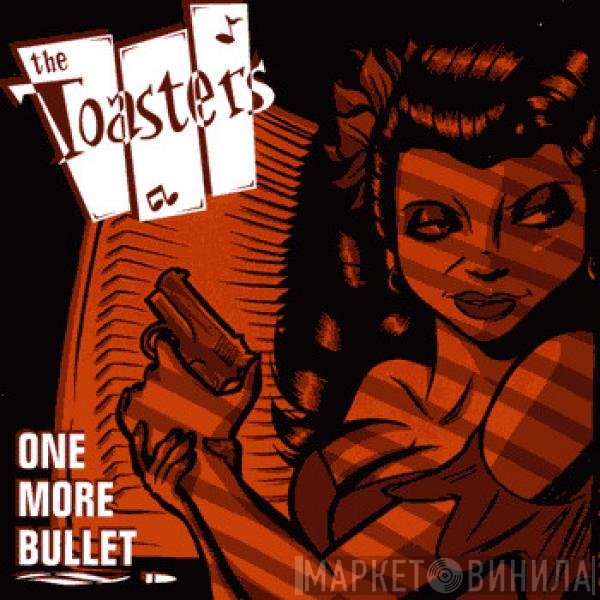 The Toasters  - One More Bullet