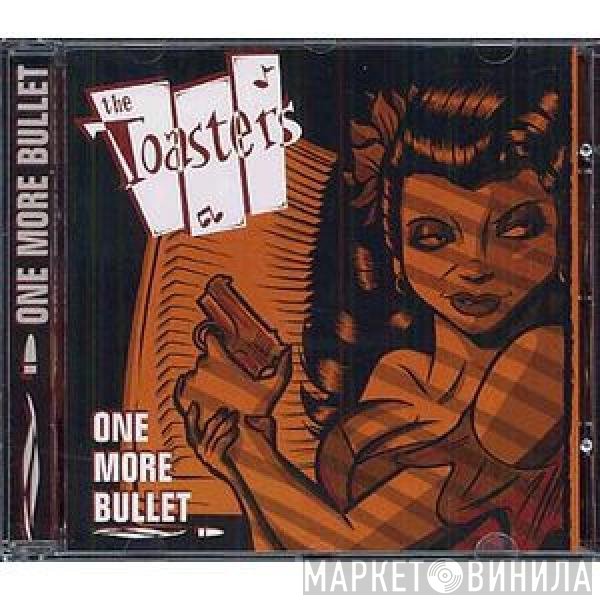The Toasters  - One More Bullet