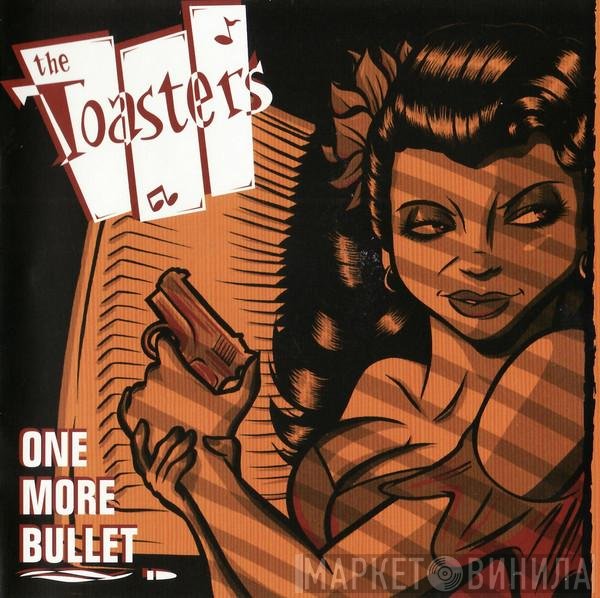 The Toasters  - One More Bullet