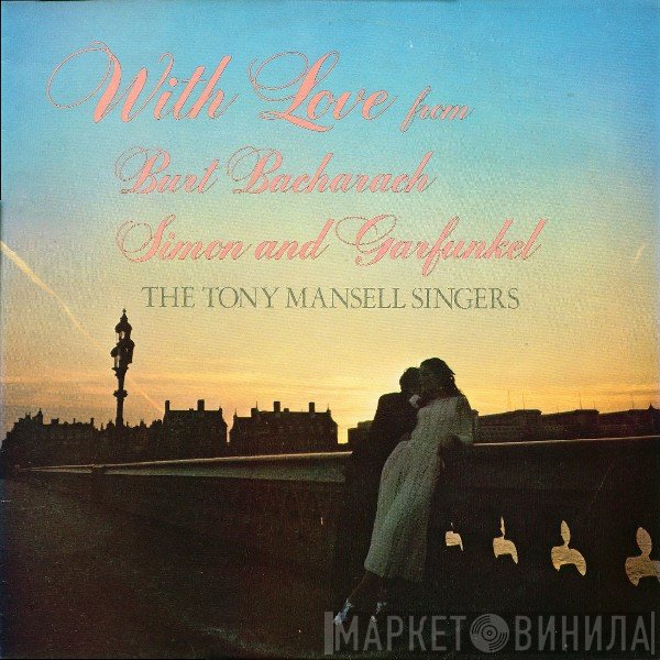 The Tony Mansell Singers - With Love From Burt Bacharach And Simon & Garfunkel