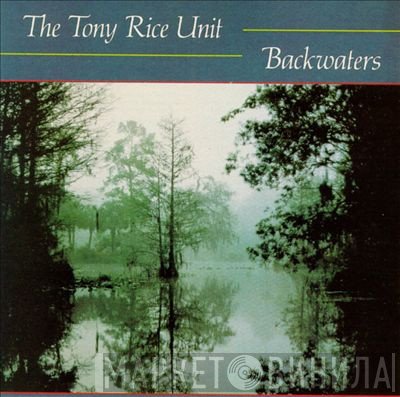 The Tony Rice Unit  - Backwaters