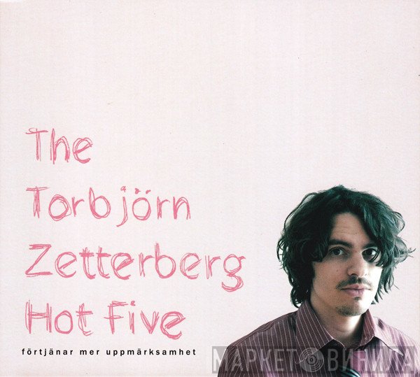 The Torbjörn Zetterberg Hot Five - Förtjänar Mer Uppmärksamhet