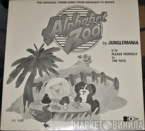 The Tots, Junglemania  - Alphabet Zoo / Please Yourself