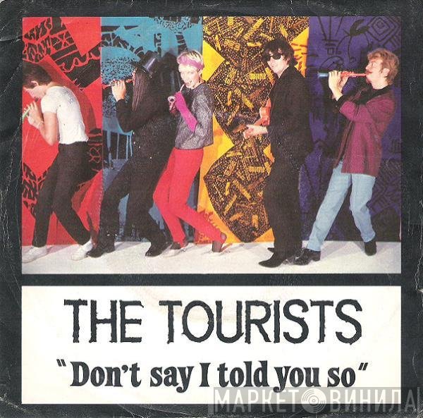The Tourists - Don't Say I Told You So