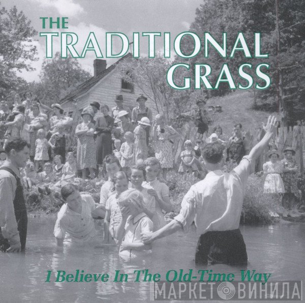 The Traditional Grass - I Believe In The Old-Time Way