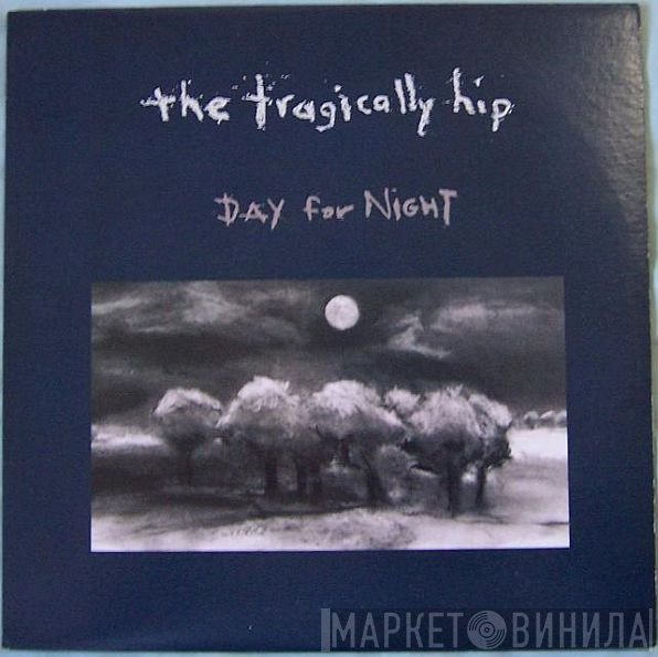The Tragically Hip  - Day For Night