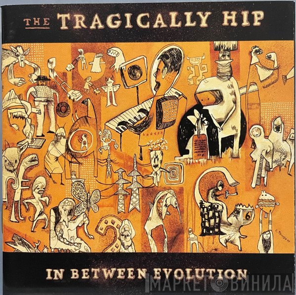 The Tragically Hip  - In Between Evolution