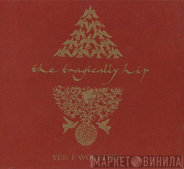 The Tragically Hip  - Yer Favourites