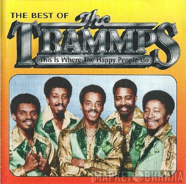The Trammps - The Best Of The Trammps - This Is Where The Happy People Go
