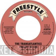 The Transatlantics - Couldn't Be Him / Things Got To Get Better