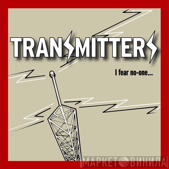 The Transmitters - I Fear No-One...