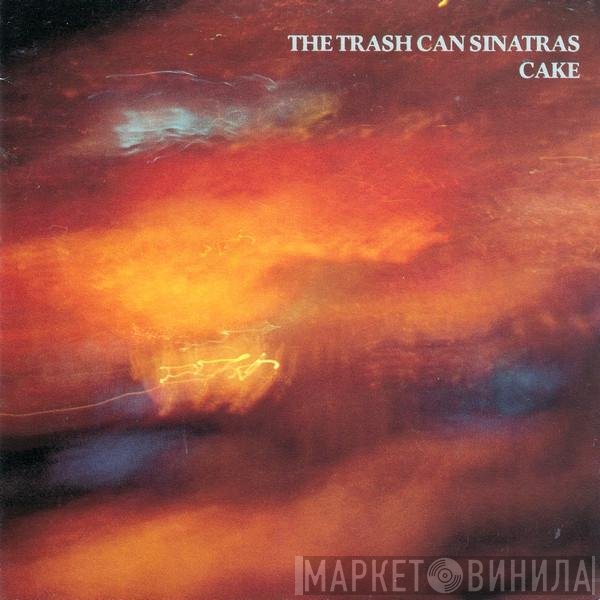 The Trash Can Sinatras  - Cake