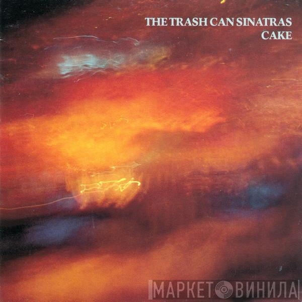 The Trash Can Sinatras  - Cake