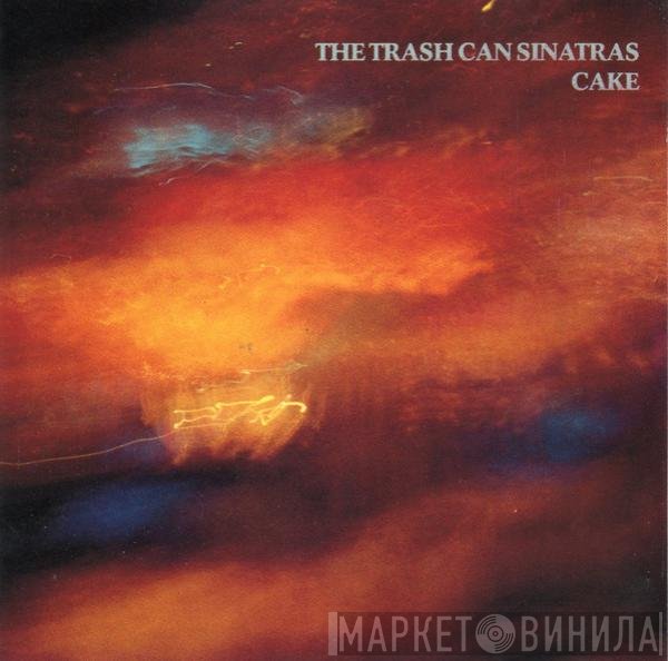 The Trash Can Sinatras  - Cake