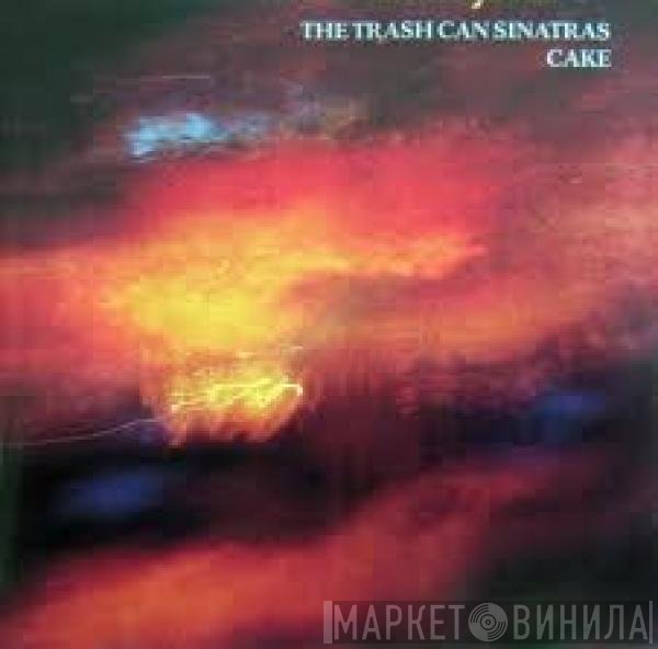 The Trash Can Sinatras  - Cake