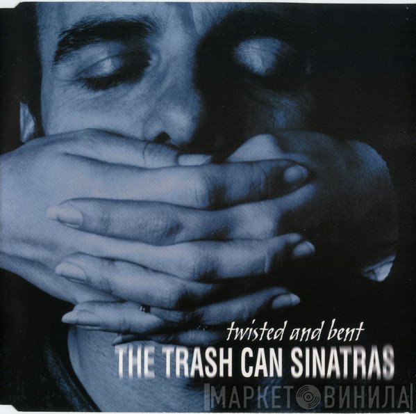 The Trash Can Sinatras - Twisted And Bent