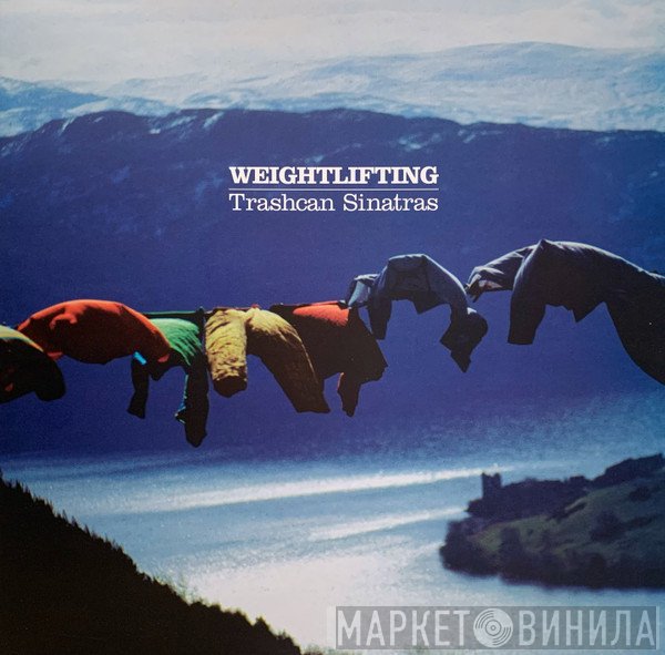 The Trash Can Sinatras  - Weightlifting