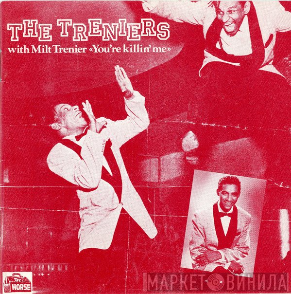 The Treniers, Milt Trenier - You're Killin' Me