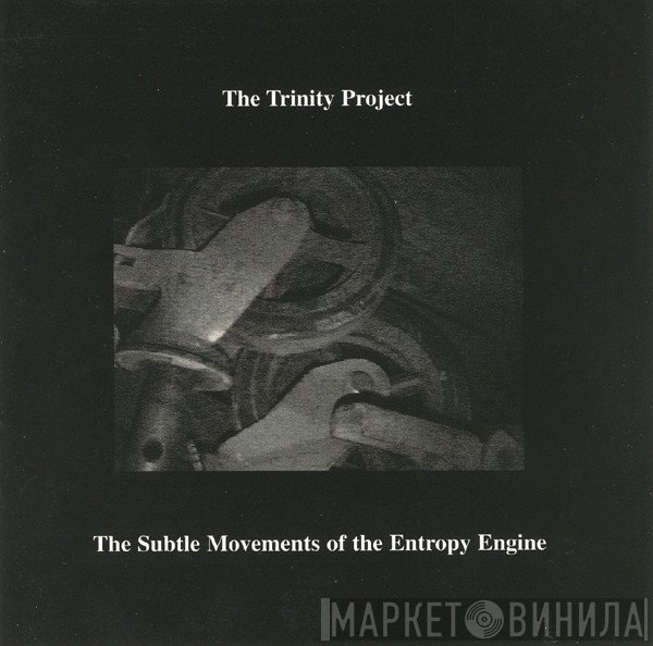 The Trinity Project   - The Subtle Movements Of The Entropy Engine