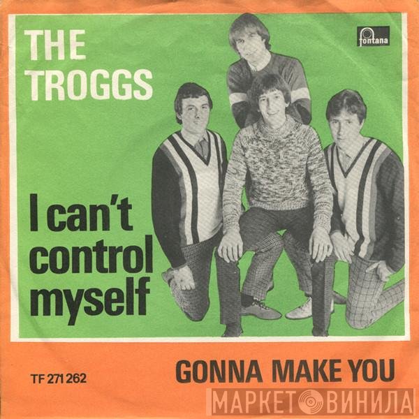 The Troggs  - I Can't Control Myself