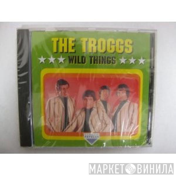 The Troggs  - Wild Things