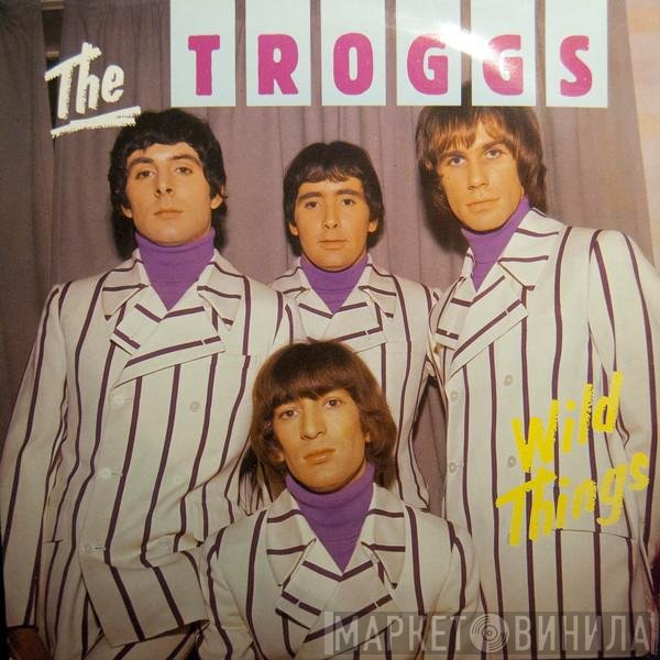 The Troggs  - Wild Things