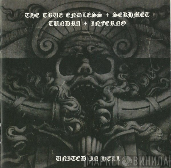 The True Endless / Sekhmet / Tundra  / Inferno   - United In Hell
