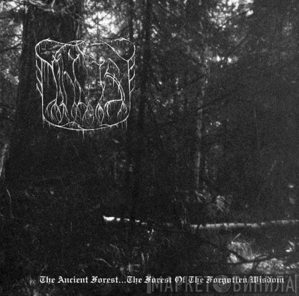 The True Nihilist - The Ancient Forest... The Forest Of The Forgotten Wisdom