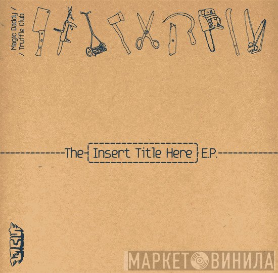 The Truffle Club, Magic Daddy - The (Insert Title Here) E.P.