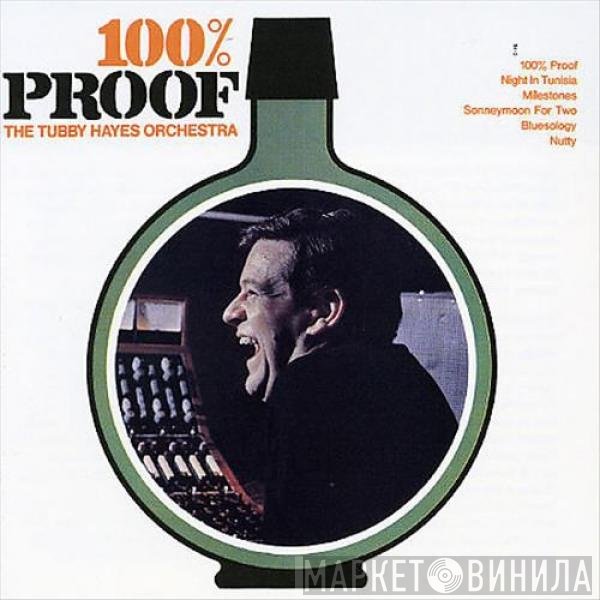 The Tubby Hayes Orchestra - 100% Proof