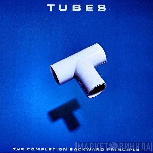 The Tubes  - The Completion Backward Principle