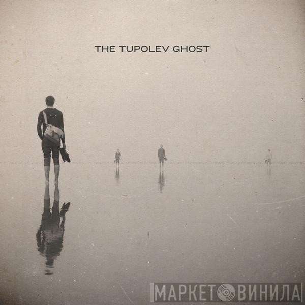 The Tupolev Ghost - The Tupolev Ghost
