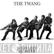 The Twang - Jewellery Quarter