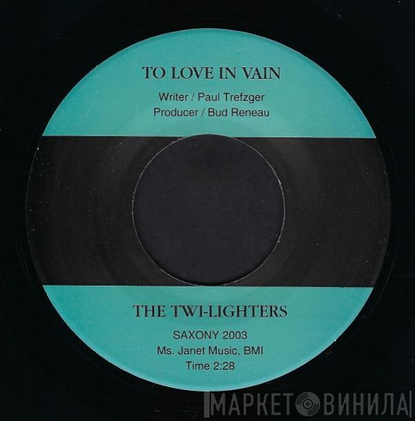 The Twi-Lighters - To Love In Vain / The Beginning Of Love