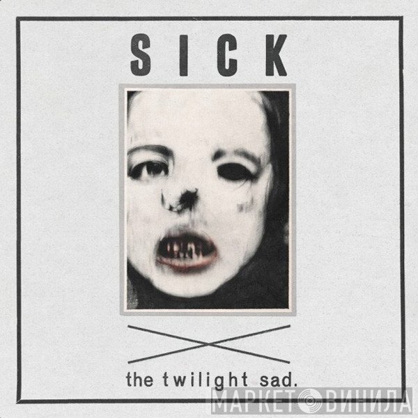The Twilight Sad - Sick
