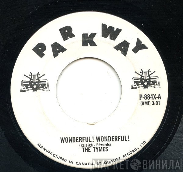 The Tymes - Wonderful! Wonderful! / Come With Me To The Sea