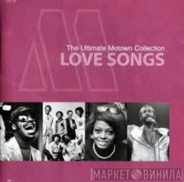  - The Ultimate Motown Collection: Love Songs