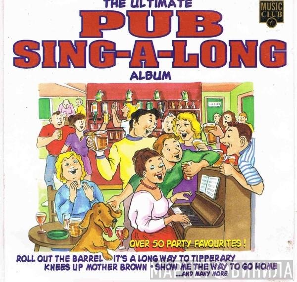  - The Ultimate Pub Sing-A-Long Album