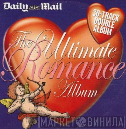  - The Ultimate Romance Album Disc One (15 Of The Greatest Love Songs Of All Time)