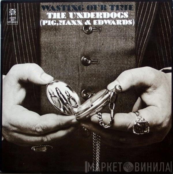 The Underdogs   - Wasting Our Time