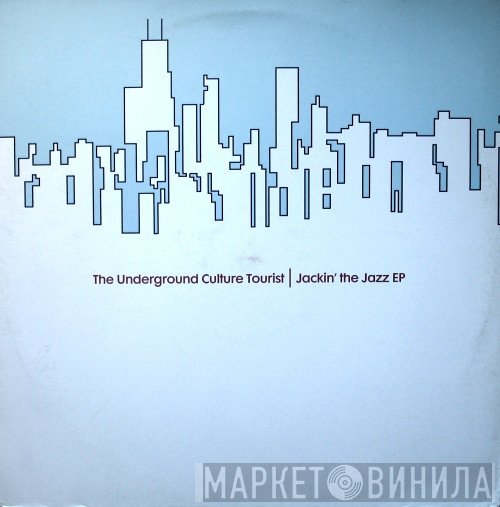 The Underground Culture Tourist - Jackin' The Jazz EP