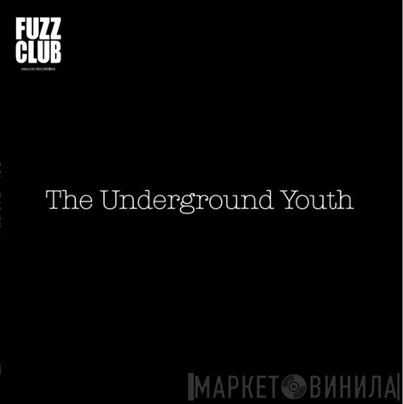 The Underground Youth - Fuzz Club Sessions No. 7